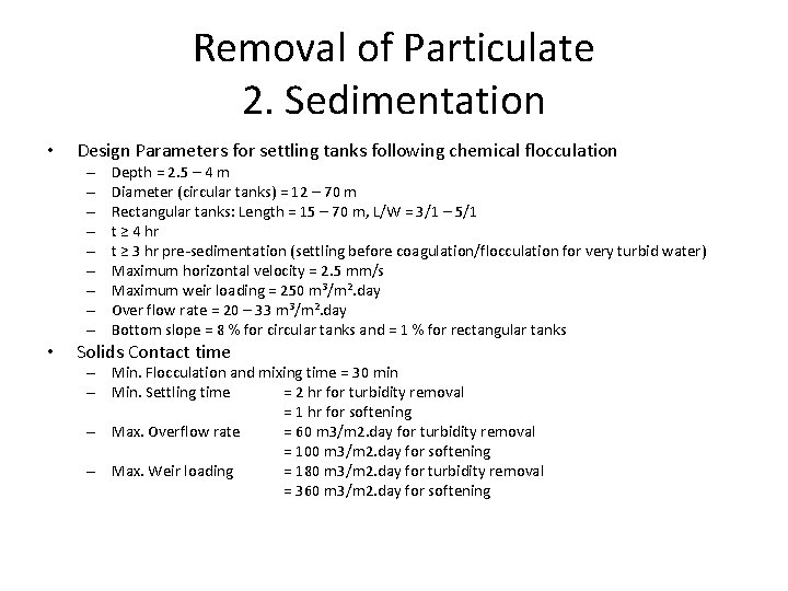 Removal of Particulate 2. Sedimentation • Design Parameters for settling tanks following chemical flocculation