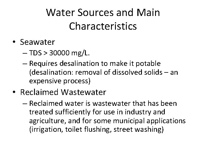 Water Sources and Main Characteristics • Seawater – TDS > 30000 mg/L. – Requires