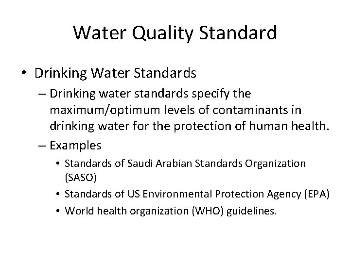 Water Quality Standard • Drinking Water Standards – Drinking water standards specify the maximum/optimum