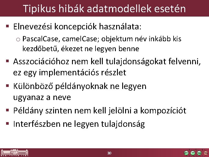 Tipikus hibák adatmodellek esetén § Elnevezési koncepciók használata: o Pascal. Case, camel. Case; objektum