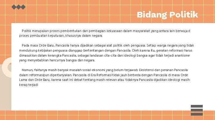 Bidang Politik merupakan proses pembentukan dan pembagian kekuasaan dalam masyarakat yang antara lain berwujud