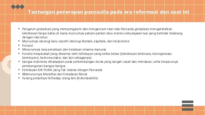 Tantangan penerapan pancasila pada era reformasi dan saat ini § Pengaruh globalisasi yang mempengaruhi