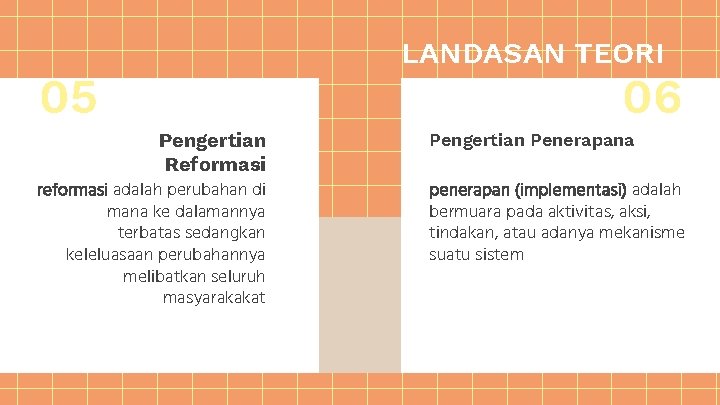 05 LANDASAN TEORI Pengertian Reformasi reformasi adalah perubahan di mana ke dalamannya terbatas sedangkan