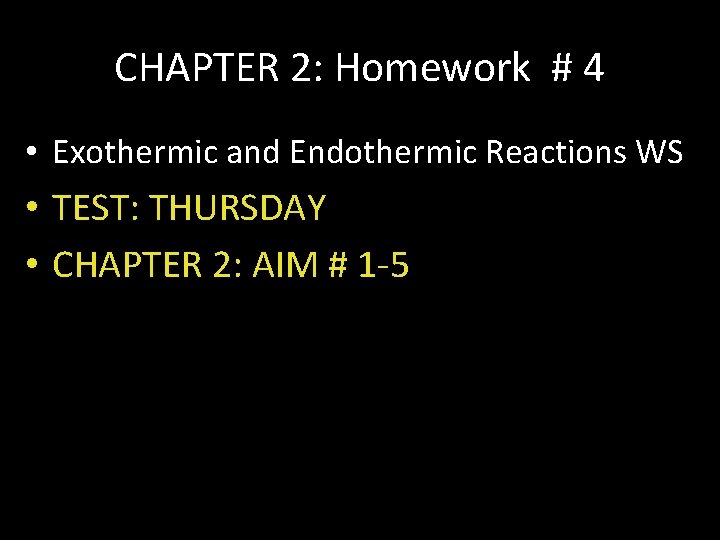 CHAPTER 2: Homework # 4 • Exothermic and Endothermic Reactions WS • TEST: THURSDAY CHAPTER 2: Homework # 4 • Exothermic and Endothermic Reactions WS • TEST: THURSDAY