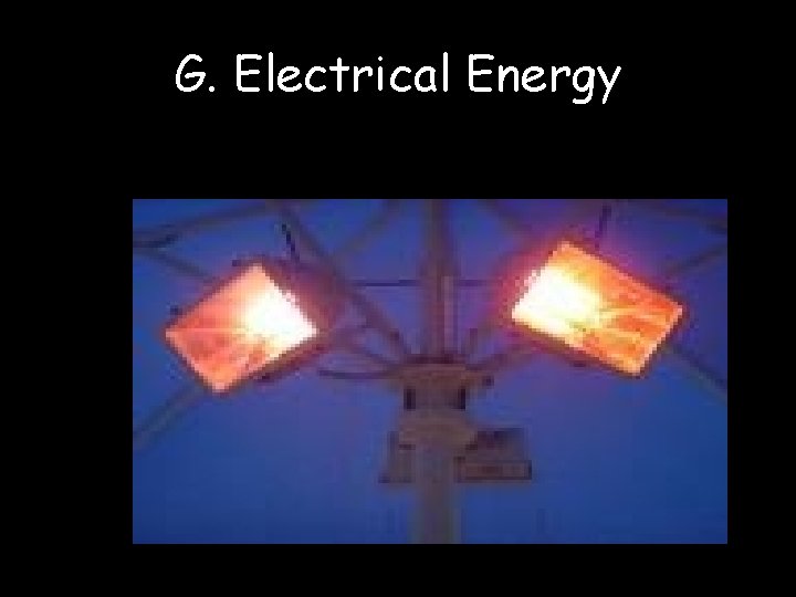 G. Electrical Energy G. Electrical Energy
