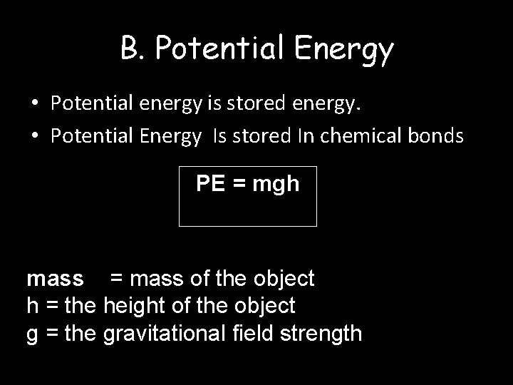 B. Potential Energy • Potential energy is stored energy. • Potential Energy Is stored B. Potential Energy • Potential energy is stored energy. • Potential Energy Is stored