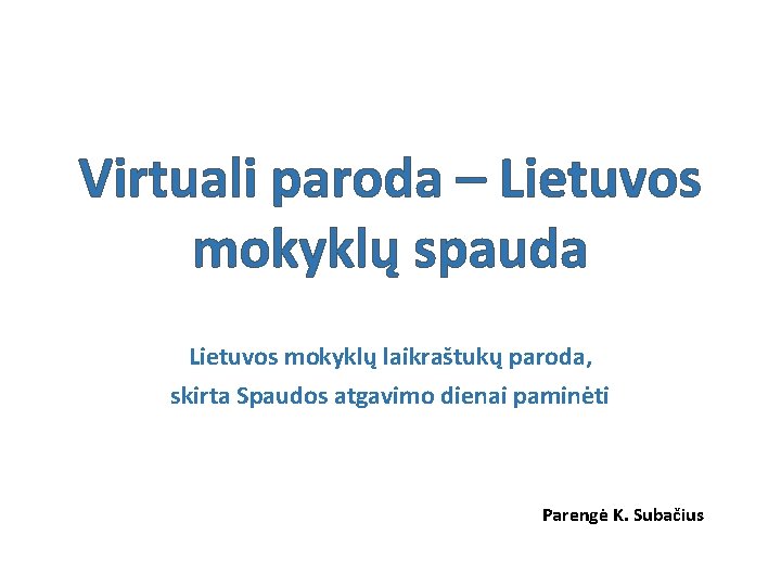 Virtuali paroda – Lietuvos mokyklų spauda Lietuvos mokyklų laikraštukų paroda, skirta Spaudos atgavimo dienai