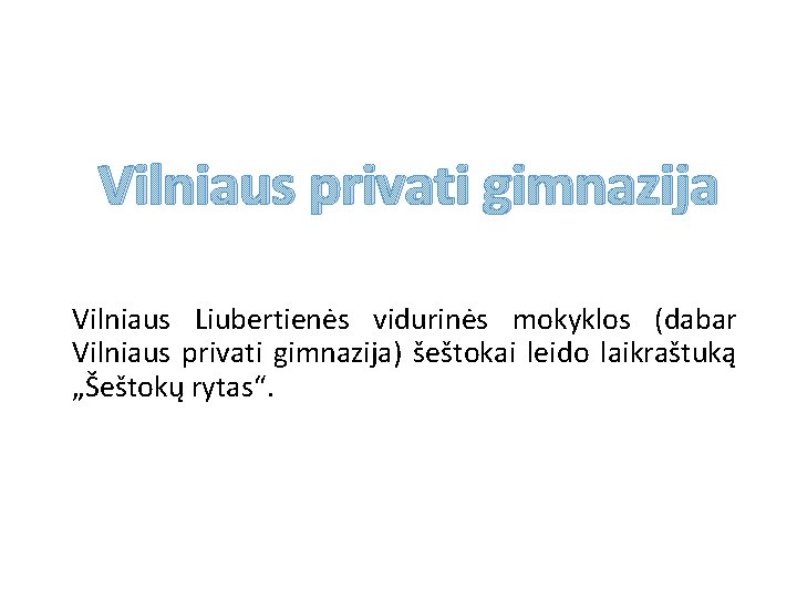 Vilniaus privati gimnazija Vilniaus Liubertienės vidurinės mokyklos (dabar Vilniaus privati gimnazija) šeštokai leido laikraštuką