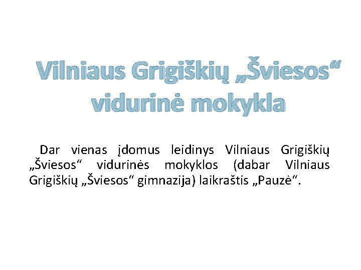 Vilniaus Grigiškių „Šviesos“ vidurinė mokykla Dar vienas įdomus leidinys Vilniaus Grigiškių „Šviesos“ vidurinės mokyklos