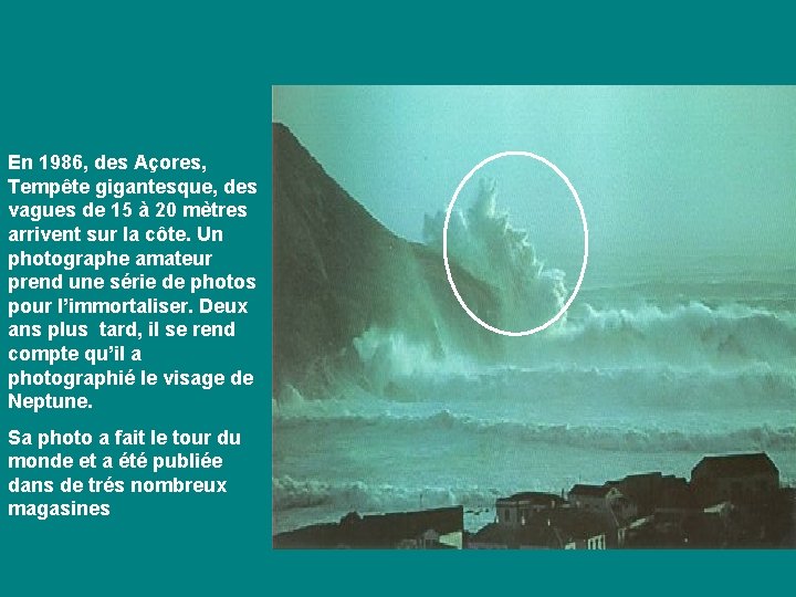 En 1986, des Açores, Tempête gigantesque, des vagues de 15 à 20 mètres arrivent