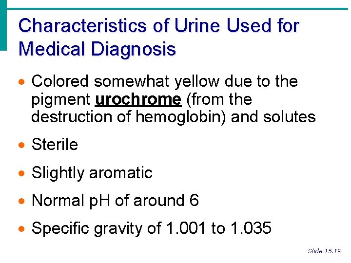 Characteristics of Urine Used for Medical Diagnosis · Colored somewhat yellow due to the
