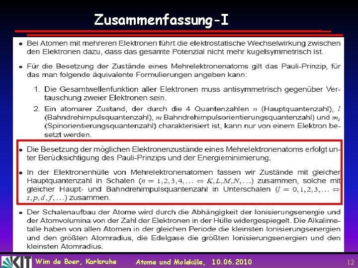 Zusammenfassung-I Wim de Boer, Karlsruhe Atome und Moleküle, 10. 06. 2010 12 