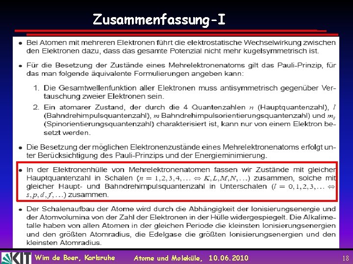 Zusammenfassung-I Wim de Boer, Karlsruhe Atome und Moleküle, 10. 06. 2010 18 