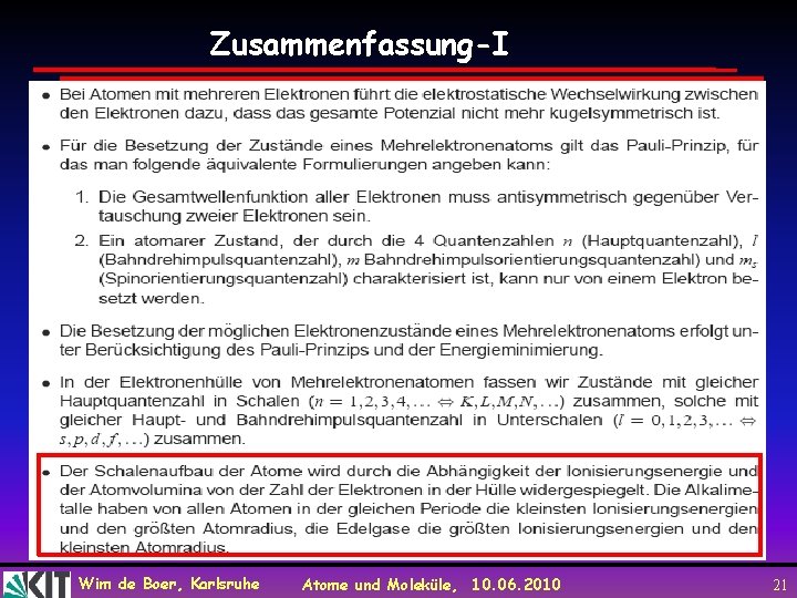Zusammenfassung-I Wim de Boer, Karlsruhe Atome und Moleküle, 10. 06. 2010 21 