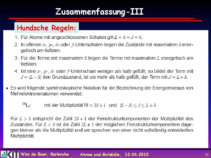 Zusammenfassung-III Hundsche Regeln: Wim de Boer, Karlsruhe Atome und Moleküle, 10. 06. 2010 36