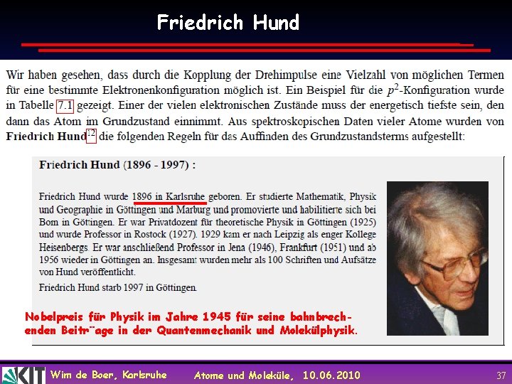 Friedrich Hund Nobelpreis für Physik im Jahre 1945 für seine bahnbrechenden Beitr¨age in der