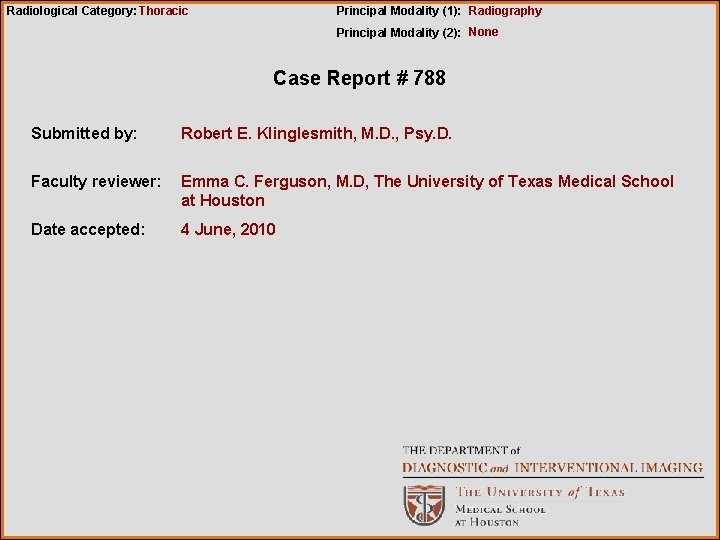 Radiological Category: Thoracic Principal Modality (1): Radiography Principal Modality (2): None Case Report #