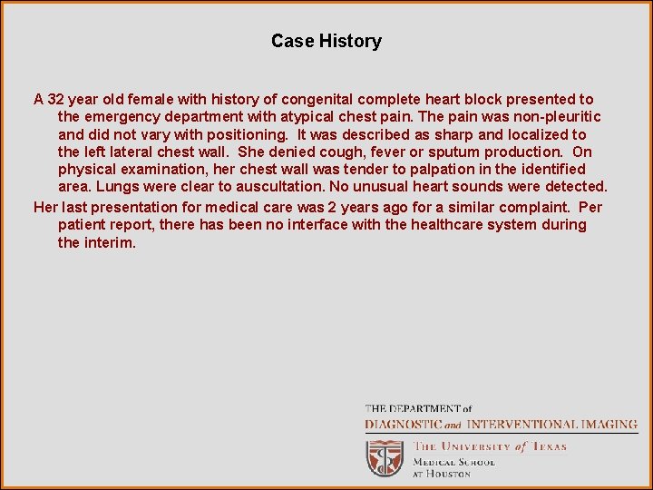 Case History A 32 year old female with history of congenital complete heart block