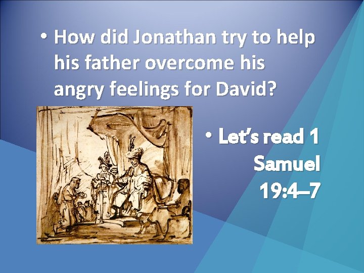  • How did Jonathan try to help his father overcome his angry feelings