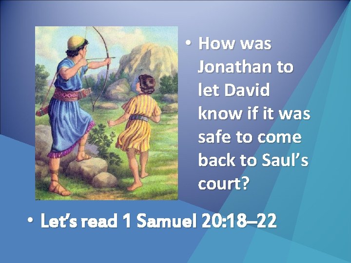  • How was Jonathan to let David know if it was safe to