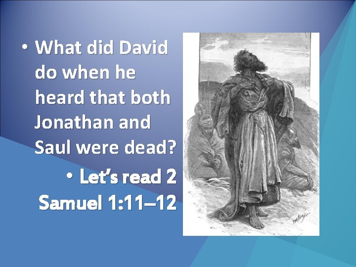  • What did David do when he heard that both Jonathan and Saul