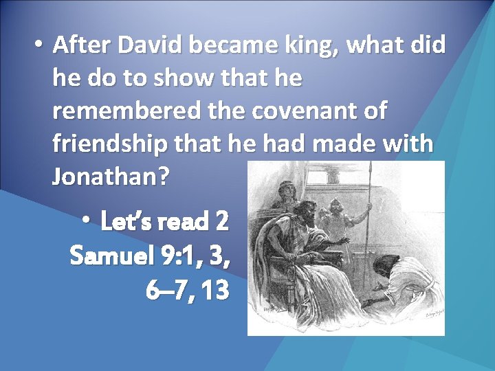  • After David became king, what did he do to show that he