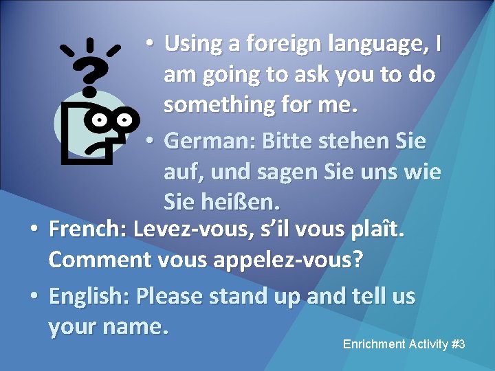  • Using a foreign language, I am going to ask you to do