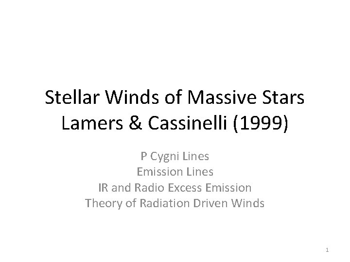 Stellar Winds of Massive Stars Lamers & Cassinelli (1999) P Cygni Lines Emission Lines