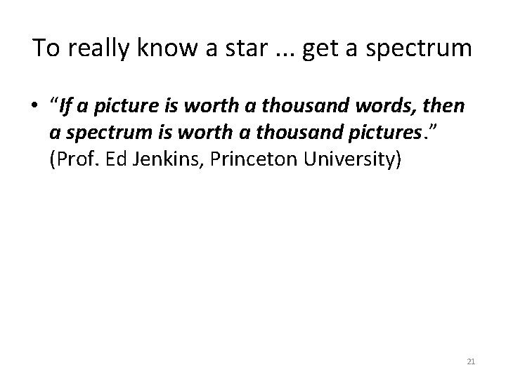 To really know a star. . . get a spectrum • “If a picture