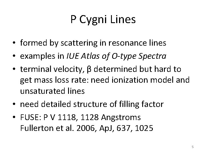 P Cygni Lines • formed by scattering in resonance lines • examples in IUE