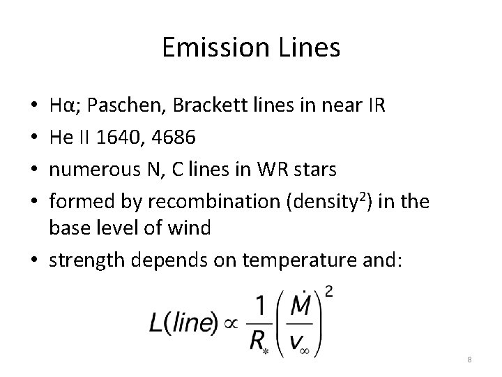 Emission Lines Hα; Paschen, Brackett lines in near IR He II 1640, 4686 numerous