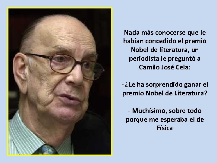 Nada más conocerse que le habían concedido el premio Nobel de literatura, un periodista