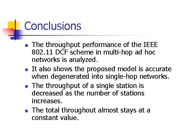 Conclusions n n The throughput performance of the IEEE 802. 11 DCF scheme in Conclusions n n The throughput performance of the IEEE 802. 11 DCF scheme in