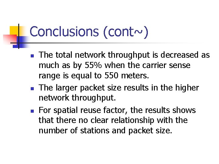 Conclusions (cont~) n n n The total network throughput is decreased as much as Conclusions (cont~) n n n The total network throughput is decreased as much as