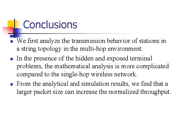 Conclusions n n n We first analyze the transmission behavior of stations in a Conclusions n n n We first analyze the transmission behavior of stations in a