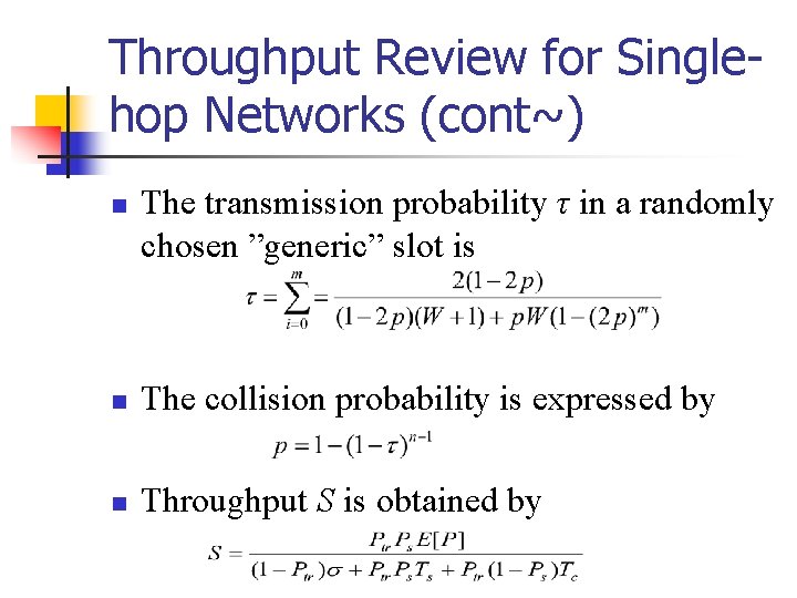 Throughput Review for Singlehop Networks (cont~) n The transmission probability τ in a randomly Throughput Review for Singlehop Networks (cont~) n The transmission probability τ in a randomly
