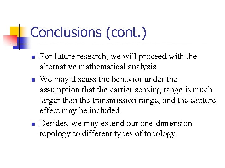 Conclusions (cont. ) n n n For future research, we will proceed with the Conclusions (cont. ) n n n For future research, we will proceed with the