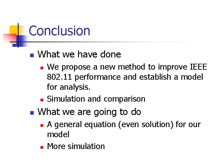 Conclusion n What we have done n n n We propose a new method Conclusion n What we have done n n n We propose a new method