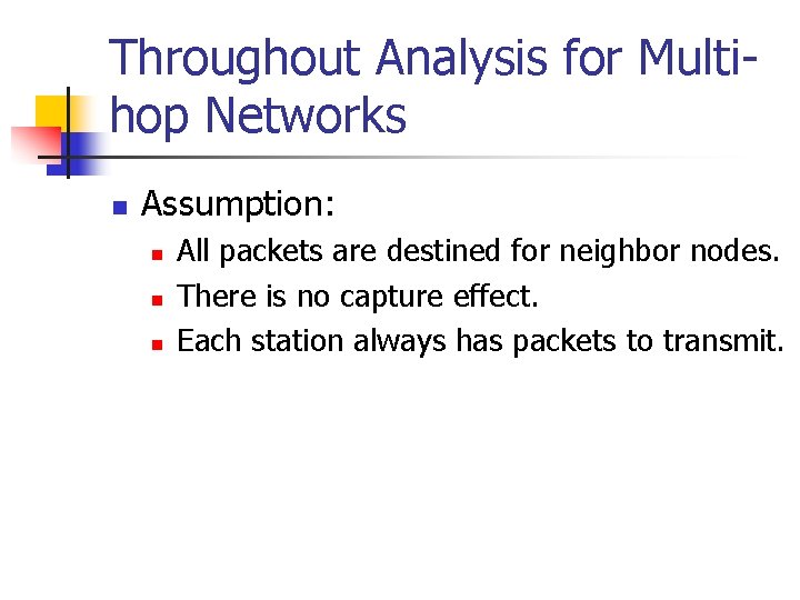 Throughout Analysis for Multihop Networks n Assumption: n n n All packets are destined Throughout Analysis for Multihop Networks n Assumption: n n n All packets are destined