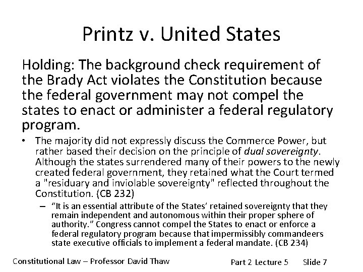 Printz v. United States Holding: The background check requirement of the Brady Act violates