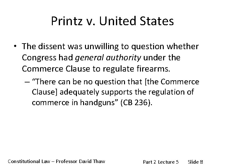 Printz v. United States • The dissent was unwilling to question whether Congress had
