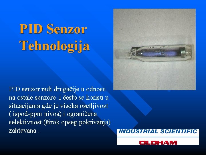 PID Senzor Tehnologija PID senzor radi drugačije u odnosu na ostale senzore i često