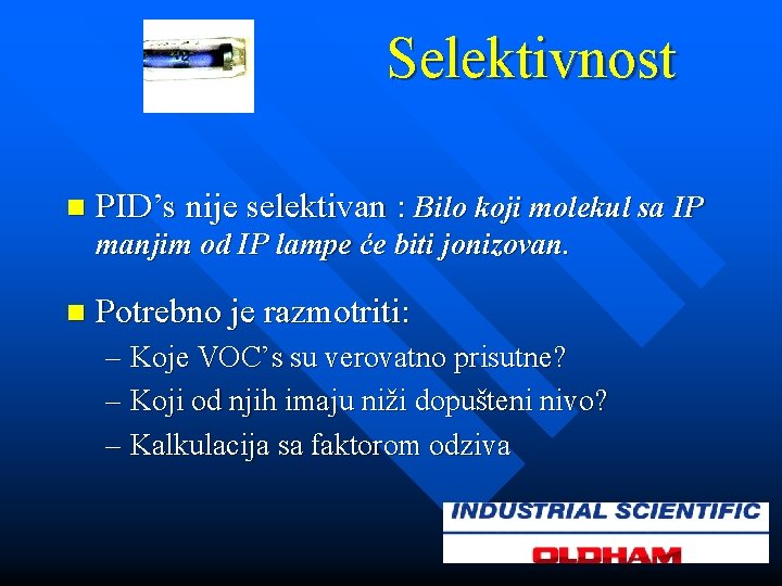 Selektivnost n PID’s nije selektivan : Bilo koji molekul sa IP manjim od IP