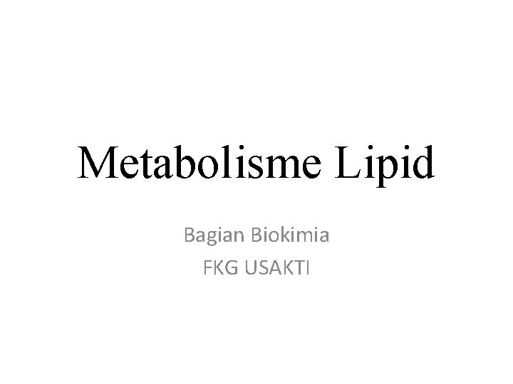 Metabolisme Lipid Bagian Biokimia FKG USAKTI 