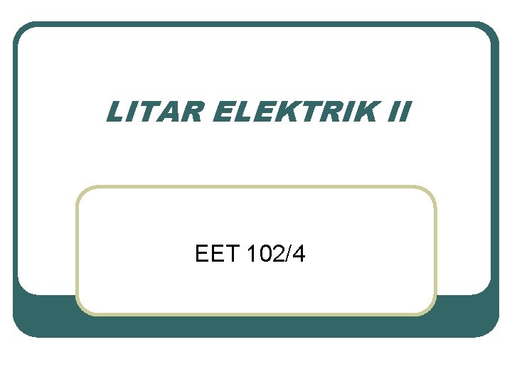 LITAR ELEKTRIK II EET 102/4 