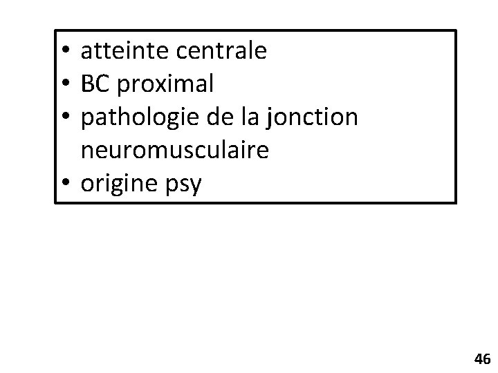  • atteinte centrale • BC proximal • pathologie de la jonction neuromusculaire •