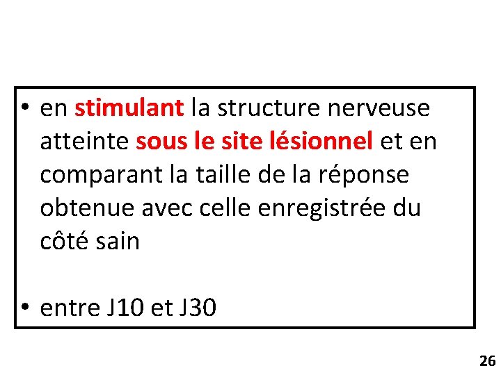  • en stimulant la structure nerveuse atteinte sous le site lésionnel et en