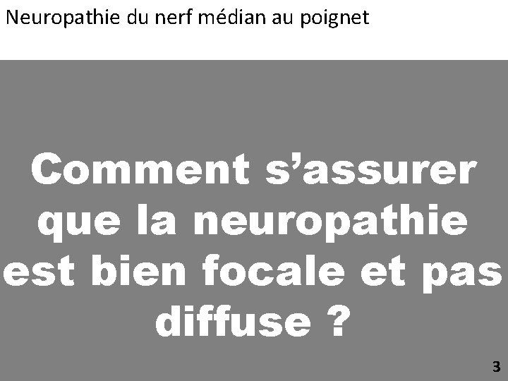 Neuropathie du nerf médian au poignet Comment s’assurer que la neuropathie est bien focale