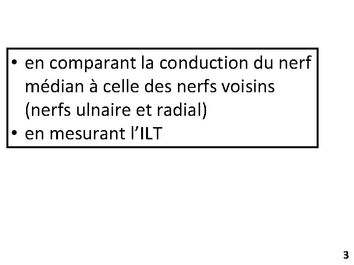  • en comparant la conduction du nerf médian à celle des nerfs voisins