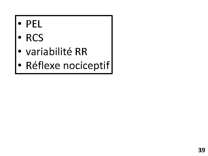 • • PEL RCS variabilité RR Réflexe nociceptif 39 